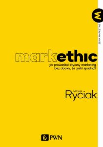 Okładka: MarkEthic. Jak prowadzić etyczny marketing bez obawy, że zyski spadną