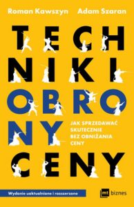 Okładka: Techniki obrony ceny. Jak sprzedawać skutecznie bez obniżania ceny