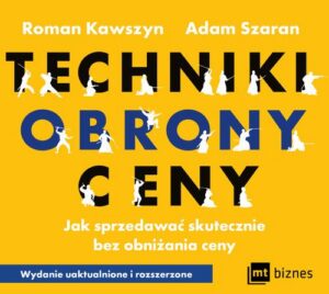 Okładka: Techniki obrony ceny. Jak sprzedawać skutecznie bez obniżania ceny