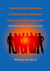 Okładka: Uwarunkowania gospodarowania kapitałem ludzkim. Charakterystyka wybranych pojęć