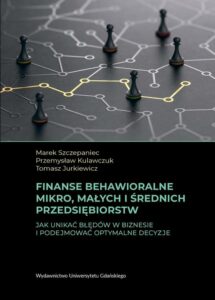 Okładka: Finanse behawioralne mikro, małych i średnich przedsiębiorstw. Jak unikać błędów w biznesie i podejmować optymalne decyzje