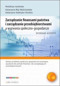 Okładka: Zarządzanie finansami państwa i zarządzanie przedsiębiorstwami a wyzwania społeczno-gospodarcze