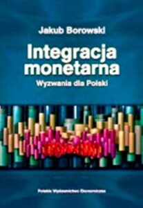 Okładka: Integracja monetarna. Wyzwania dla Polski