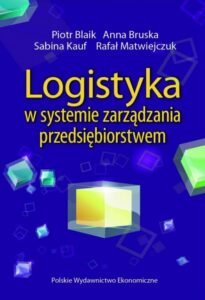 Okładka: Logistyka w systemie zarządzania przedsiębiorstwem. Relacje i kierunki zmian