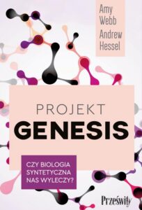 Okładka: Projekt Genesis. Czy biologia syntetyczna nas wyleczy?