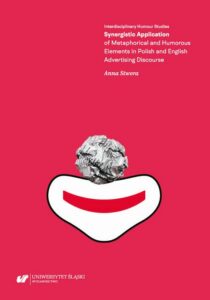 Okładka: Synergistic Application of Metaphorical and Humorous Elements in Polish and English Advertising Discourse