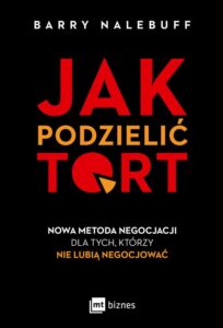 Okładka: Jak podzielić tort. Nowa metoda negocjacji dla tych, którzy nie lubią negocjować