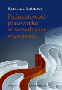 Okładka: Podmiotowość pracownika w zarządzaniu organizacją