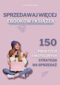 Okładka: Sprzedawaj więcej eBOOKów i książek. 150 prostych i skutecznych strategii na sprzedaż.