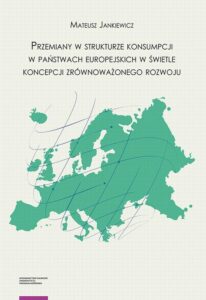 Okładka: Przemiany w strukturze konsumpcji w państwach europejskich w świetle koncepcji zrównoważonego rozwoju