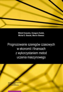 Okładka: Prognozowanie szeregów czasowych w ekonomii i finansach z wykorzystaniem metod uczenia maszynowego. Wybrane modele i zastosowania