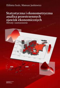 Okładka: Statystyczna i ekonometryczna analiza przestrzennych zjawisk ekonomicznych. Metody i zastosowania