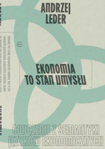Okładka: Ekonomia to stan umysłu. Ćwiczenie z semantyki języków ekonomicznych