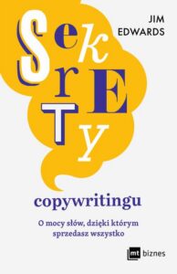 Okładka: Sekrety copywritingu. O mocy słów, dzięki którym sprzedasz wszystko