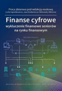 Okładka: Finanse cyfrowe: wykluczenie finansowe seniorów na rynku finansowym