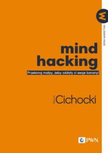 Okładka: Mind hacking. Przekonaj małpy, żeby oddały ci swoje banany!