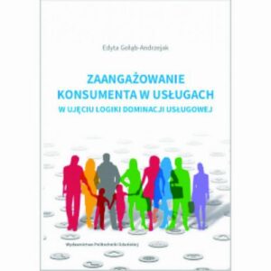 Okładka: Zaangażowanie konsumenta w usługach w ujęciu logiki dominacji usługowej