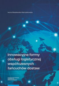 Okładka: Innowacyjne formy obsługi logistycznej współczesnych łańcuchów dostaw