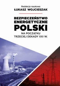 Okładka: Bezpieczeństwo energetyczne Polski na początek trzeciej dekady XXI wieku