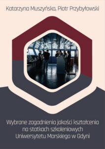 Okładka: Wybrane zagadnienia jakości kształcenia na statkach szkoleniowych Uniwersytetu Morskiego w Gdyni