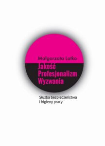 Okładka: Służba bezpieczeństwa i higieny pracy. Jakość. Profesjonalizm. Wyzwania.