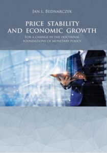 Okładka: PRICE STABILITY AND ECONOMIC GROWTH For a change in the doctrinal foundations of monetary policy
