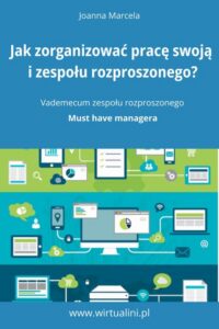 Okładka: Jak zorganizować pracę swoją i zespołu na odległość. Vademecum zespołu rozproszonego.