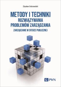 Okładka: Metody i techniki rozwiązywania problemów zarządzania.. Zarządzanie w sferze publicznej