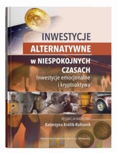 Okładka: Inwestycje alternatywne w niespokojnych czasach. Inwestycje emocjonalne i kryptoaktywa