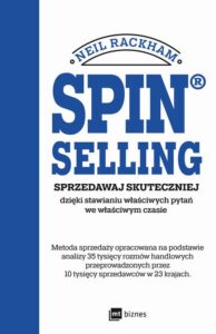 Okładka: SPIN® SELLING. Sprzedawaj skuteczniej dzięki stawianiu właściwych pytań we właściwym czasie
