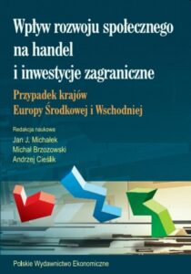 Okładka: Wpływ rozwoju społecznego na handel i inwestycje zagraniczne. Przypadek krajów Europy Środkowej i Wschodniej.