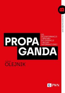 Okładka: Propaganda. Od dezinformacji i wpływu do operacji i wojny informacyjnej