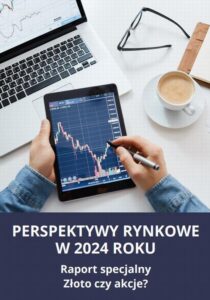 Okładka: PERSPEKTYWY RYNKOWE W 2024 ROKU Raport specjalny Złoto czy akcje?