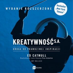 Okładka: Kreatywność S.A. Droga do prawdziwej inspiracji. WYDANIE ROZSZERZONE