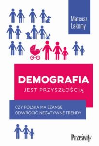 Okładka: Demografia jest przyszłością. Czy Polska ma szansę odwrócić negatywne trendy