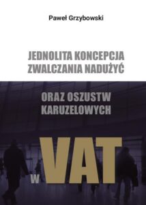 Okładka: Jednolita koncepcja zwalczania nadużyć oraz oszustw karuzelowych w VAT