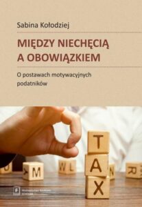 Okładka: Między niechęcią a obowiązkiem. O postawach motywacyjnych podatników