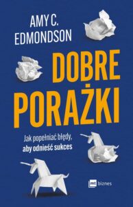 Okładka: Dobre porażki. Jak popełniać błędy, aby odnieść sukces