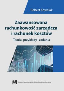 Okładka: Zaawansowana rachunkowość zarządcza i rachunek kosztów. Teoria, przykłady i zadania
