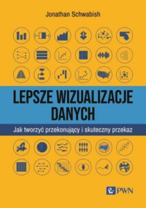 Okładka: Lepsze wizualizacje danych. Jak tworzyć przekonujący i skuteczny przekaz