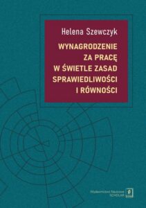 Okładka: Wynagrodzenie za pracę w świetle zasad sprawiedliwości i równości