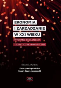 Okładka: EKONOMIA I ZARZĄDZANIE W XXI WIEKU Wybrane zagadnienia teoretyczne i praktyczne