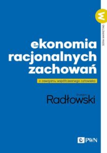 Okładka: Ekonomia racjonalnych zachowań. O oswajaniu współczesnego człowieka
