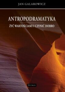 Okładka: Antropodramatyka. Żyć wartościami i czynić dobro.