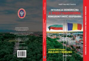 Okładka: Integracja ekonomiczna a międzynarodowa konkurencyjność gospodarki. Studium przypadku Bułgarii i Rumunii.