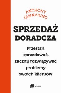 Okładka: Sprzedaż doradcza. Przestań sprzedawać, zacznij rozwiązywać problemy swoich klientów