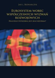 Okładka: Eurosystem wobec współczesnych wyzwań rozwojowych. Dlaczego potrzebna jest jego reforma?