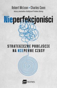 Okładka: NIEPERFEKCJONIŚCI. Strategiczne podejście na niepewne czasy NIEPERFEKCJONIŚCI. Strategiczne podejście na niepewne czasy