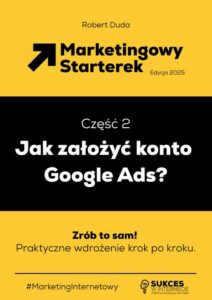Okładka: Marketingowy Starterek. Edycja 2025. Część 2. Jak założyć konto Google Ads?