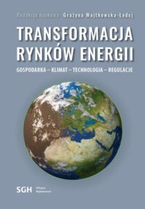 Okładka: TRANSFORMACJA RYNKÓW ENERGII. GOSPODARKA – KLIMAT – TECHNOLOGIA – REGULACJE